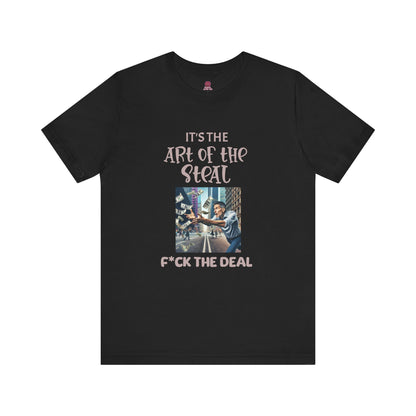 Art of the Steal Unisex Tee - Statement Graphic Shirt