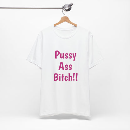Big Pussy Ass Bitch!!