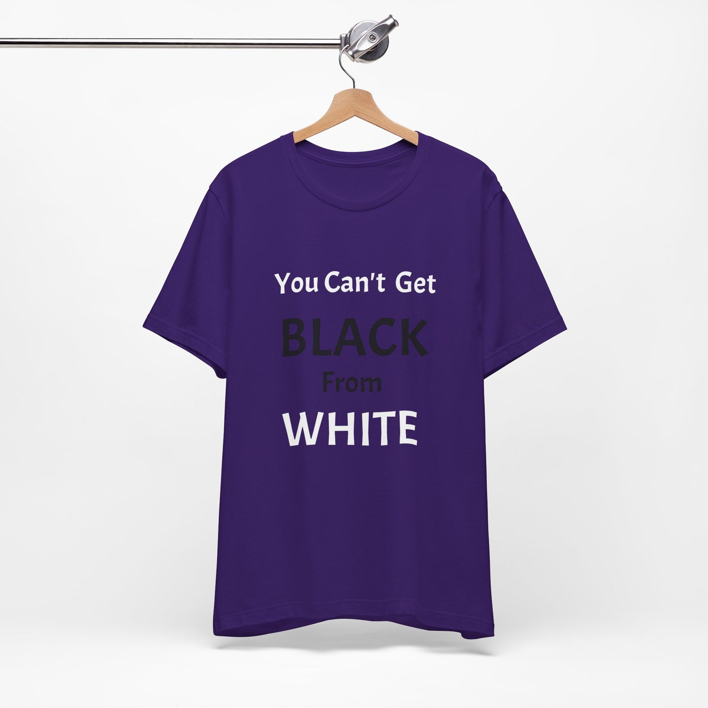 You Can't Get Black From White Tee