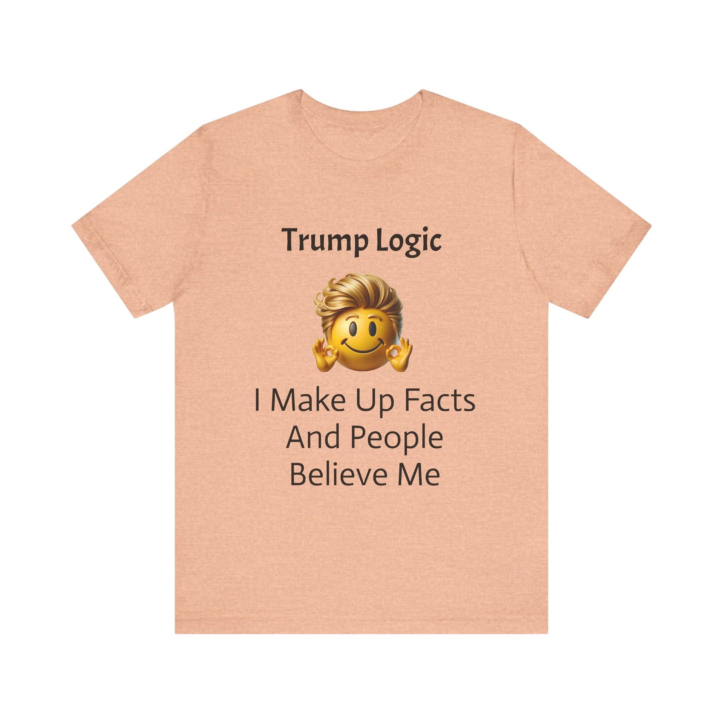 I Make Up Facts And People Believe Me Tee