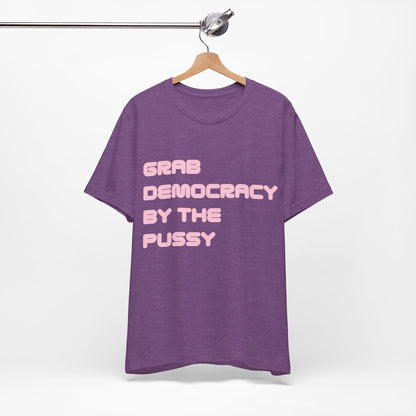 Grab Democracy By The Pussy