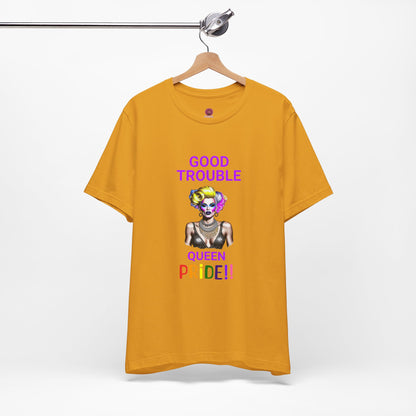 Pride Graphic Tee - "Good Trouble Queen" Unisex Jersey T-Shirt