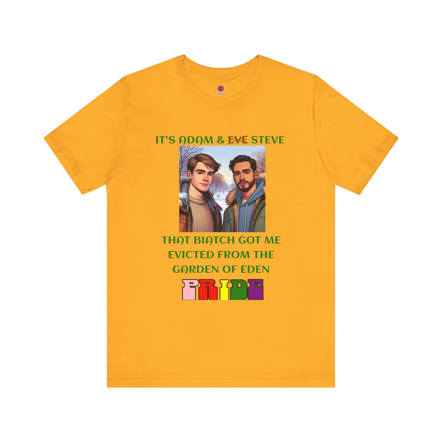 Funny Pride T-Shirt: "That Biatch Got Me Evicted From the Garden of Eden" Unisex Jersey Tee