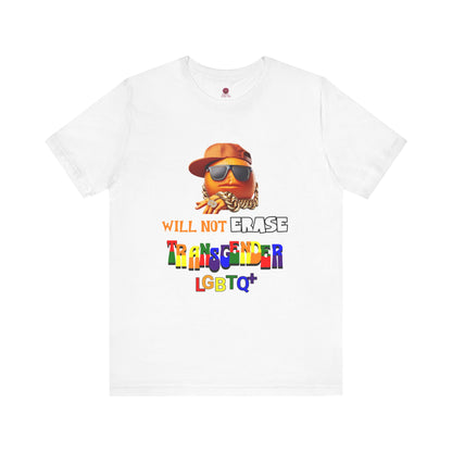 The Orange Man Wil Not Erace Transgender  Unisex T-Shiet