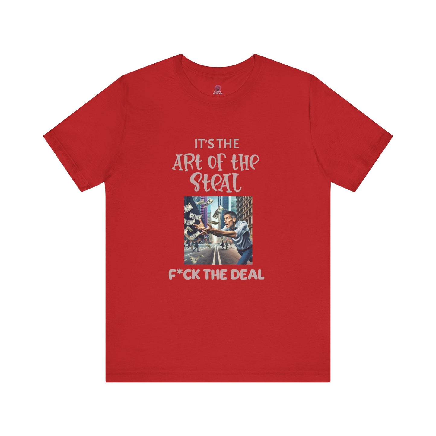 Art of the Steal Unisex Tee - Statement Graphic Shirt