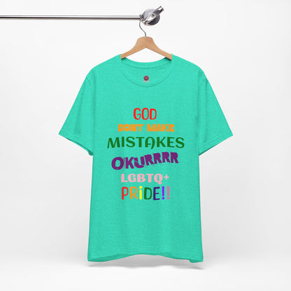 Pride Statement Tee - "God Don't Make Mistakes, Okurrr!" - Unisex Short Sleeve Jersey T-Shirt