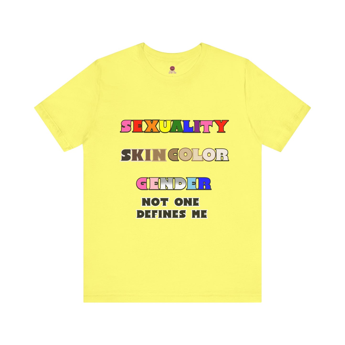 Sexuality, Skin Color, Gender Not One Defines Me, Inclusive Fashion, Pride Unisex Tee