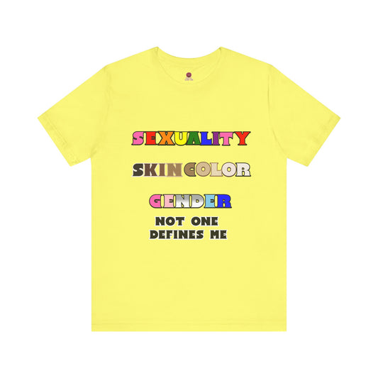 Sexuality, Skin Color, Gender Not One Defines Me, Inclusive Fashion, Pride Unisex Tee