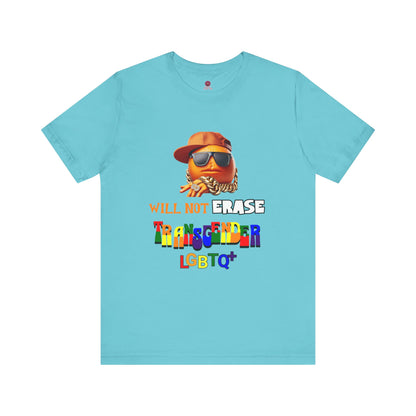 The Orange Man Wil Not Erace Transgender  Unisex T-Shiet