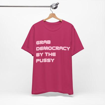 Grab Democracy By The Pussy