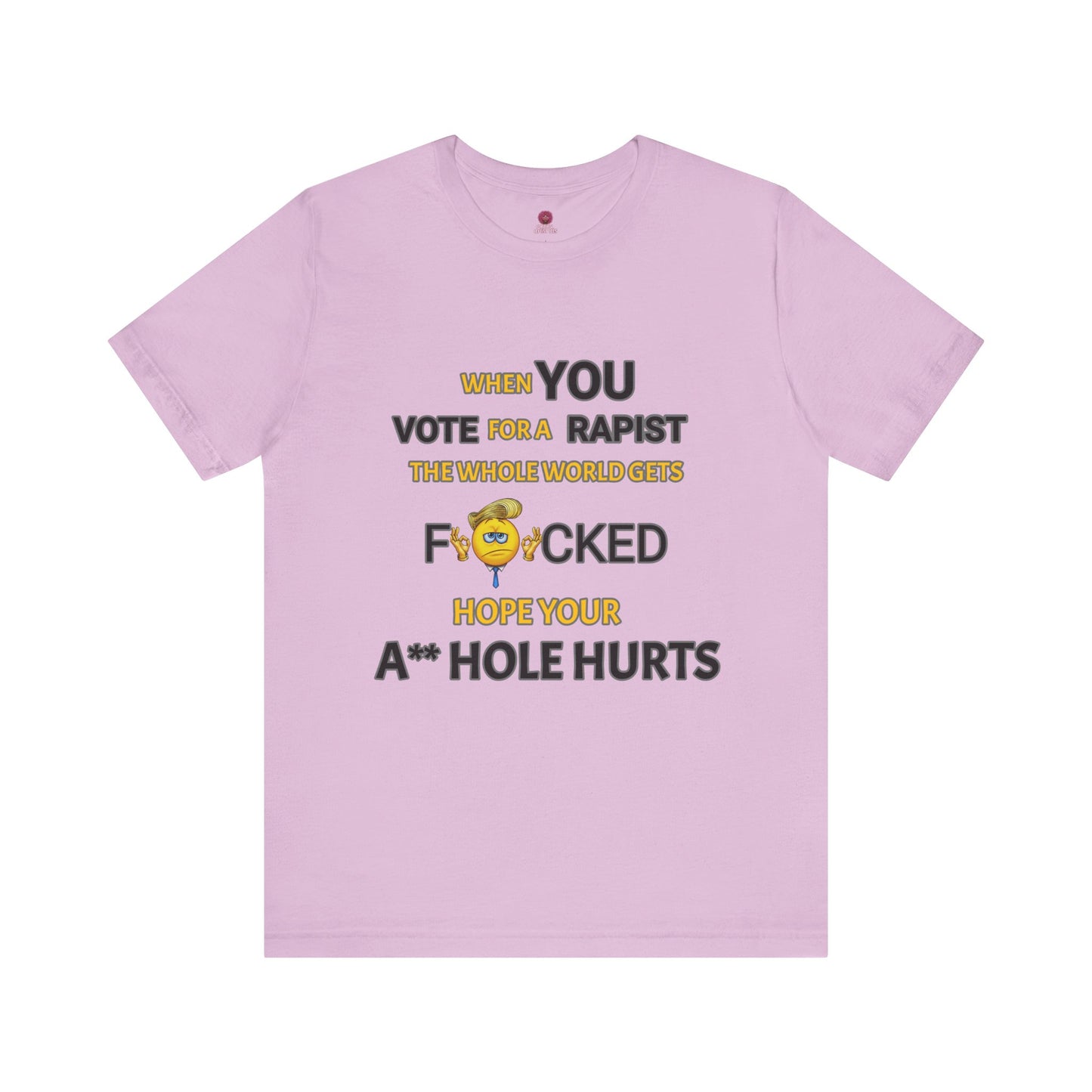 Provocative Humor Unisex Tee - When You Vote For A Rapist
