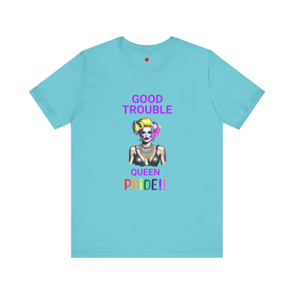 Pride Graphic Tee - "Good Trouble Queen" Unisex Jersey T-Shirt