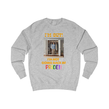 Pride Celebration Unisex Sweatshirt - "I'm Out! I'm Not Going Back In!"