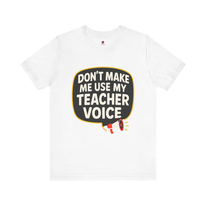 Teacher Voice Tee, Fun Teacher Gift, Back to School Shirt, Teacher Appreciation Day Shirt, Classroom Humor Tee