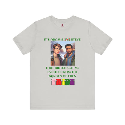 Funny Pride T-Shirt: "That Biatch Got Me Evicted From the Garden of Eden" Unisex Jersey Tee