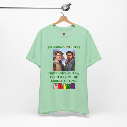 Funny Pride T-Shirt: "That Biatch Got Me Evicted From the Garden of Eden" Unisex Jersey Tee