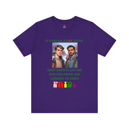 Funny Pride T-Shirt: "That Biatch Got Me Evicted From the Garden of Eden" Unisex Jersey Tee