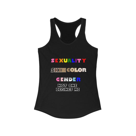 Women's - Sexuality, Skin Color, Gender Not One Defines Me, Inclusive Fashion, Pride Racerback Top