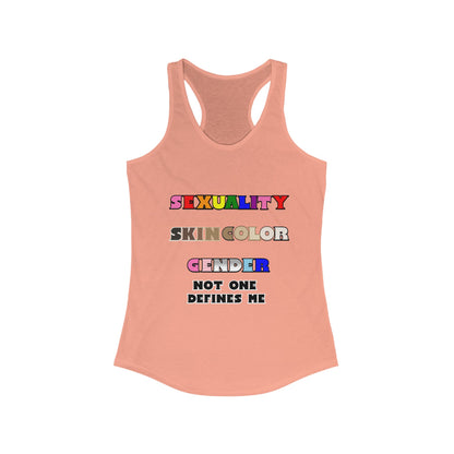 Women's - Sexuality, Skin Color, Gender Not One Defines Me, Inclusive Fashion, Pride Racerback Top
