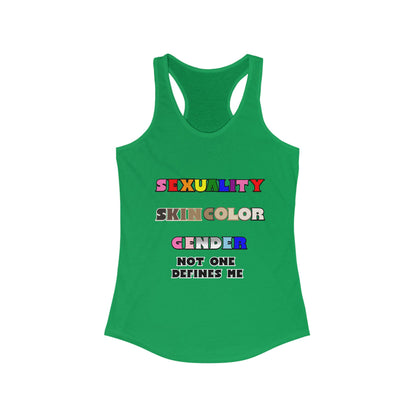 Women's - Sexuality, Skin Color, Gender Not One Defines Me, Inclusive Fashion, Pride Racerback Top