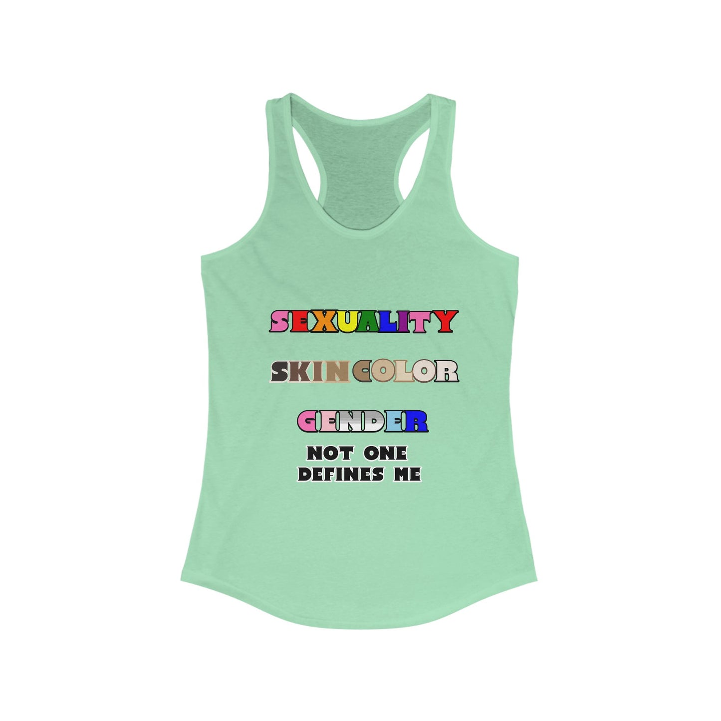 Women's - Sexuality, Skin Color, Gender Not One Defines Me, Inclusive Fashion, Pride Racerback Top