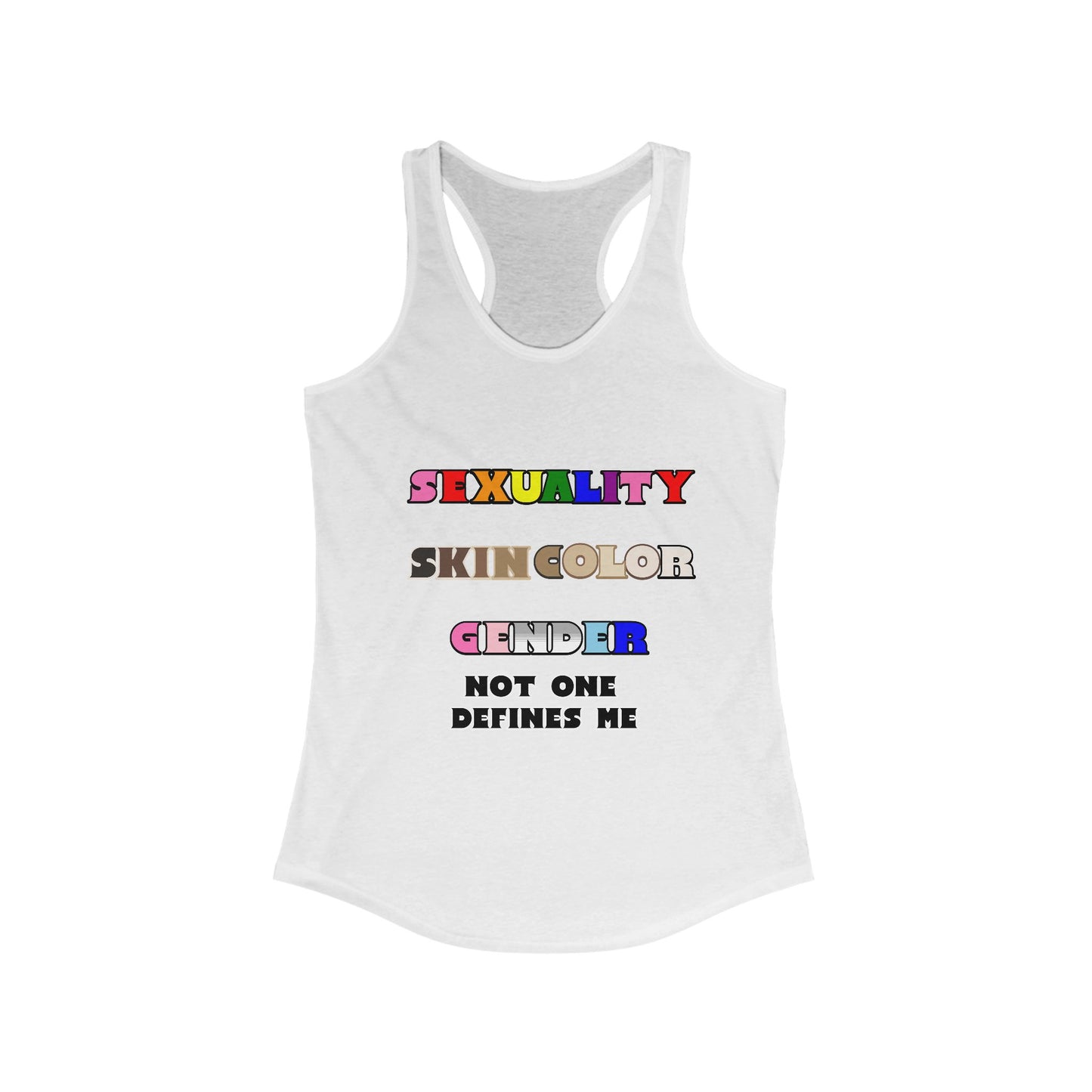 Women's - Sexuality, Skin Color, Gender Not One Defines Me, Inclusive Fashion, Pride Racerback Top