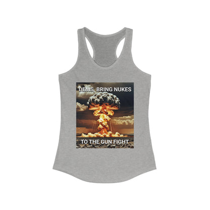 Women's Graphic Racerback Tank Top - Dems Bring Nukes to the Gun Fight - Funny Political Shirt, Gift for Democrats