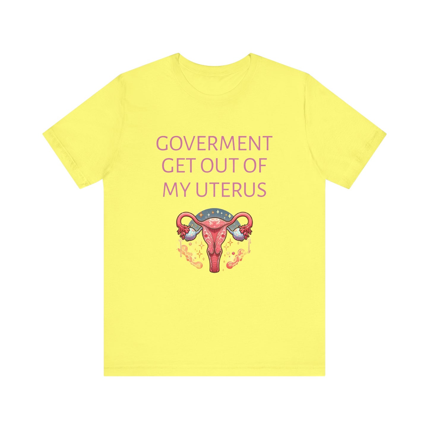 Governments Get Out Of My Uterus Tee