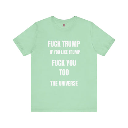 Fuck Trump The Universe