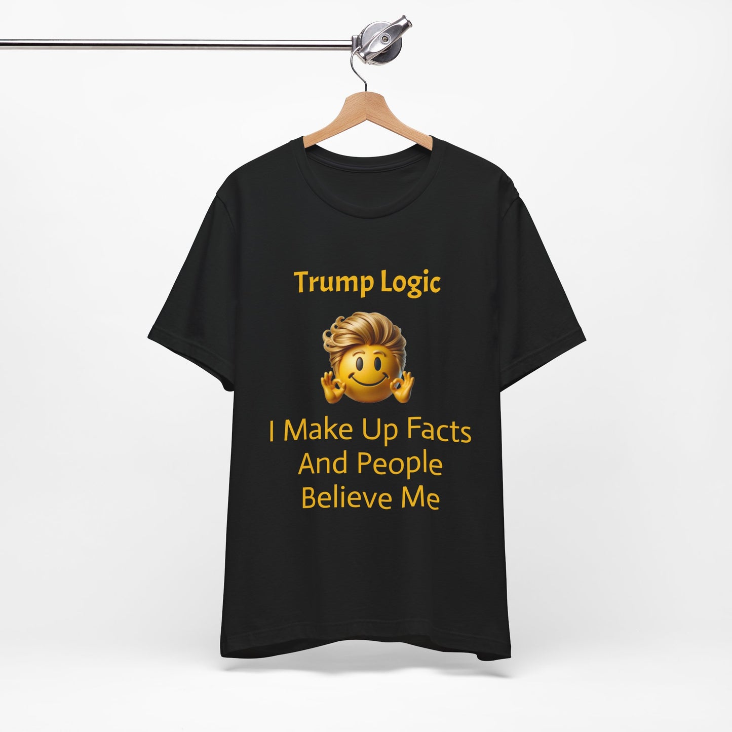 I Make Up Facts And People Believe Me Tee