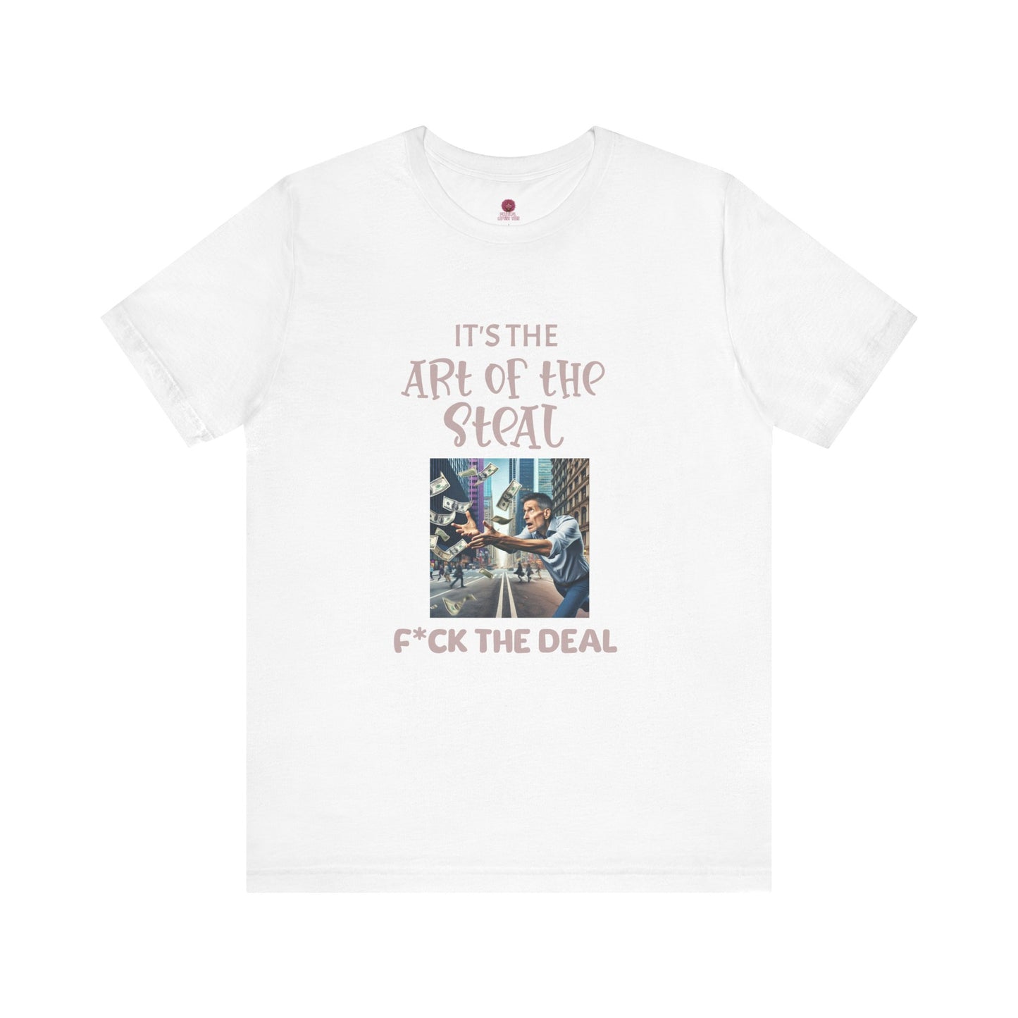 Art of the Steal Unisex Tee - Statement Graphic Shirt