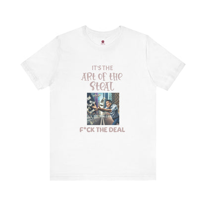 Art of the Steal Unisex Tee - Statement Graphic Shirt