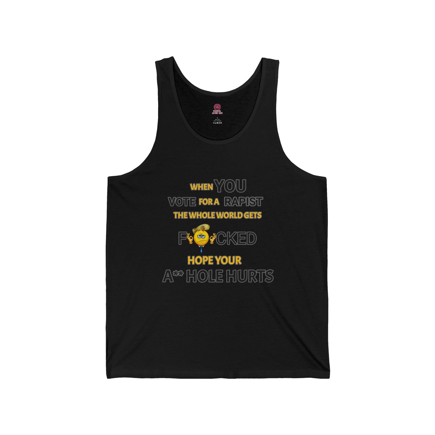 Provocative Humor Unisex Tank Top - When You Vote For A Rapist