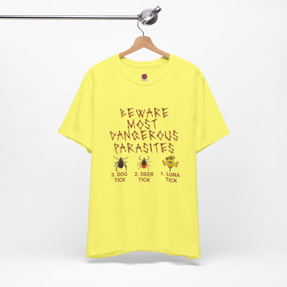 Funny Unisex Tee - 'Beware of Most Dangerous Parasites'
