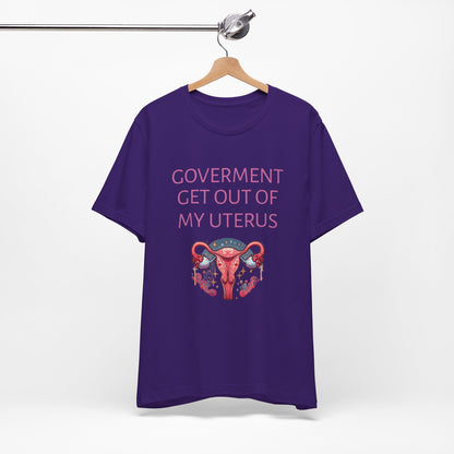 Governments Get Out Of My Uterus Tee