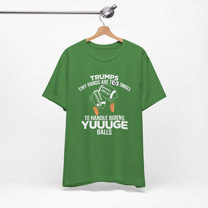 Trumps Tiny Hands Too Small Biden's Yuuuge Balls Tee