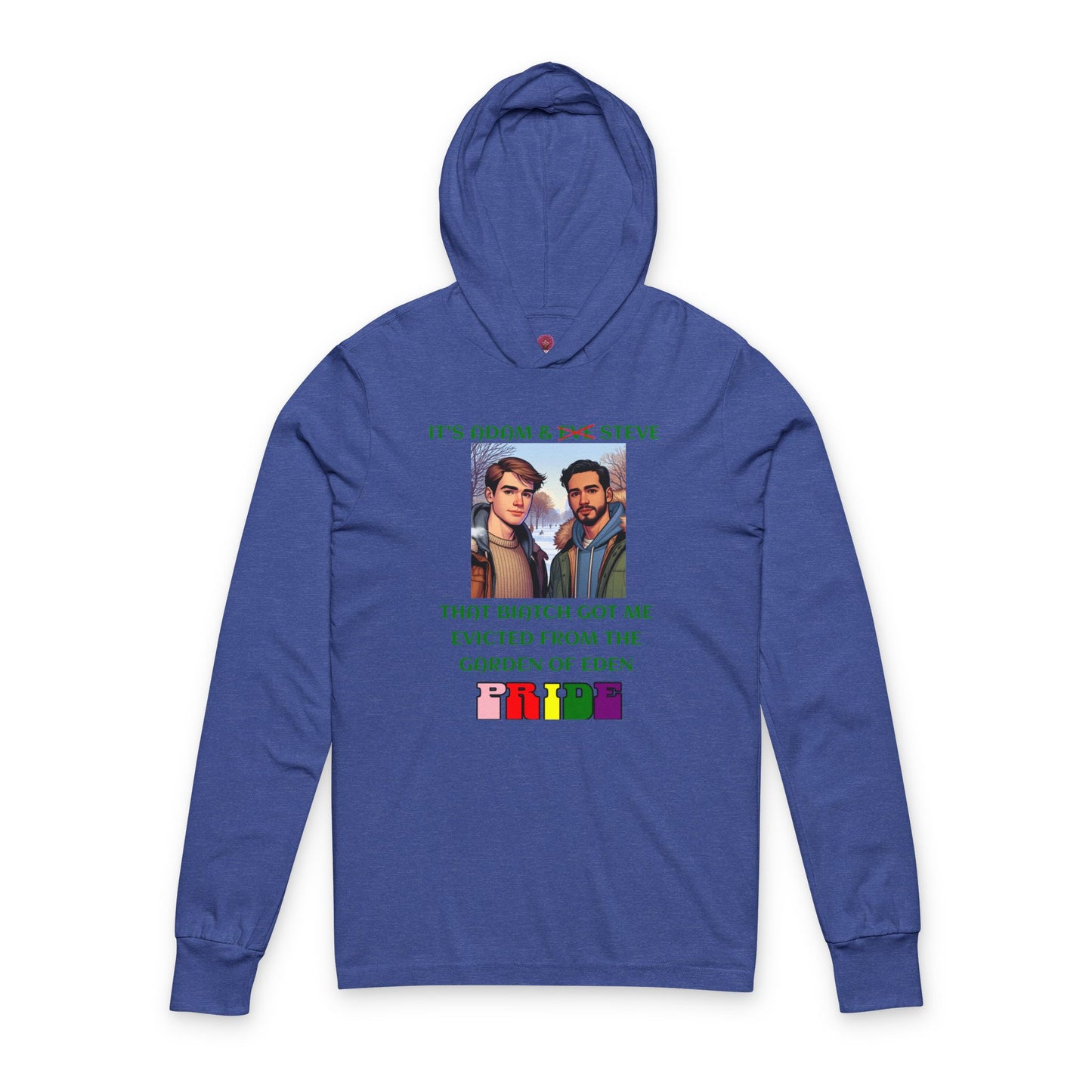 Funny Pride "That Biatch Got Me Evicted From the Garden of Eden" Unisex Long Sleeeve Hooded Tee