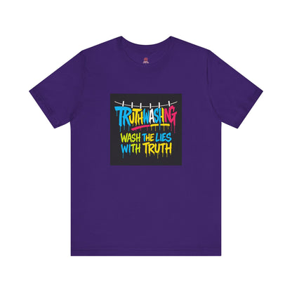 Vibrant Unisex Statement Tee, Truth Washing Graphic T-Shirt, Truthful Messaging Shirt, Gift for Social Justice Advocates