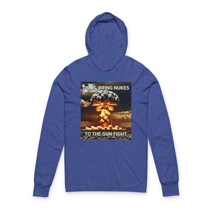 Unisex Graphic Long Sleeve Hooded Tee - Dems Bring Nukes to the Gun Fight - Funny Political T-Shirt, Gift for Democrats