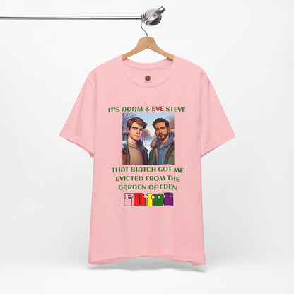Funny Pride T-Shirt: "That Biatch Got Me Evicted From the Garden of Eden" Unisex Jersey Tee