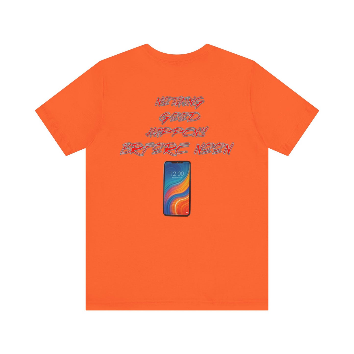 Nothing Good Happens Before Noon, Back Print Unisex Tee  | Casual Wear, Gift for Friends, Birthday Tee, Everyday Comfort