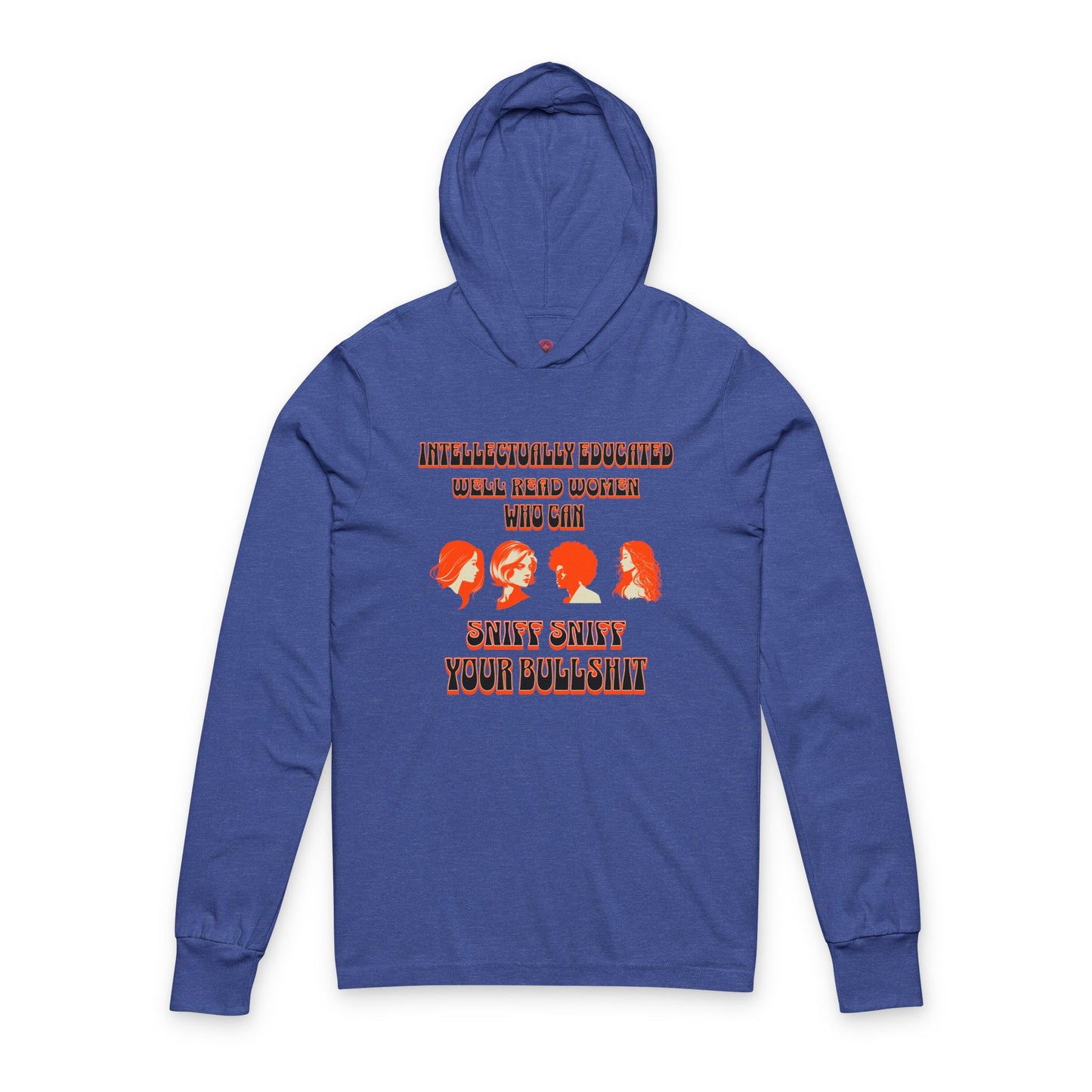 'Intellectually Educated Women Sniff Your Bullshit' Unisex Long Sleeve Hooded Tee - Perfect for Feminists, Book Lovers, Gift for Her
