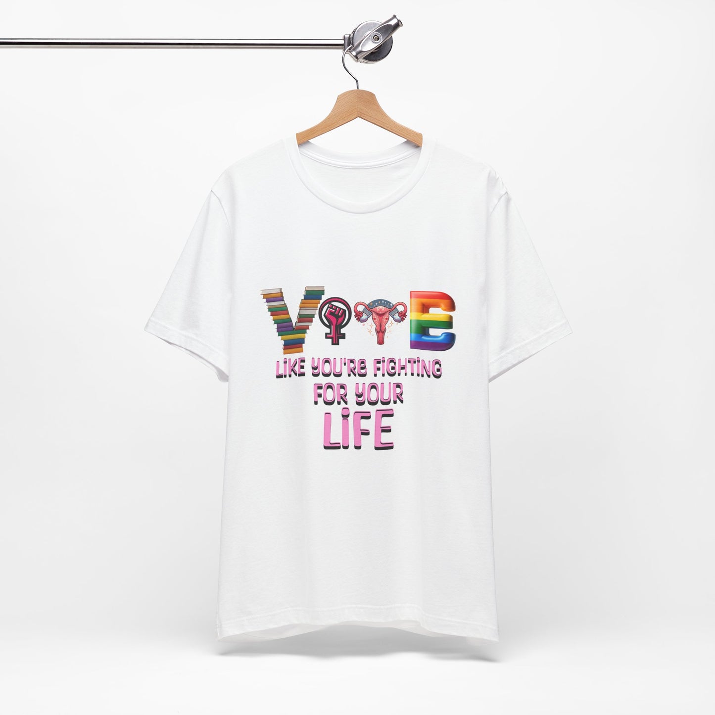Vote Like You're Fighting For You're Life Tee