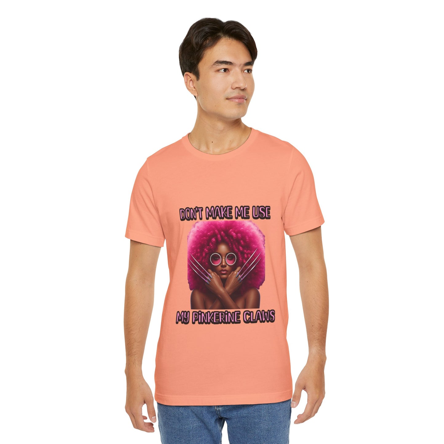 Don't Make Me Use Pinkerine Claws Unisex Tee