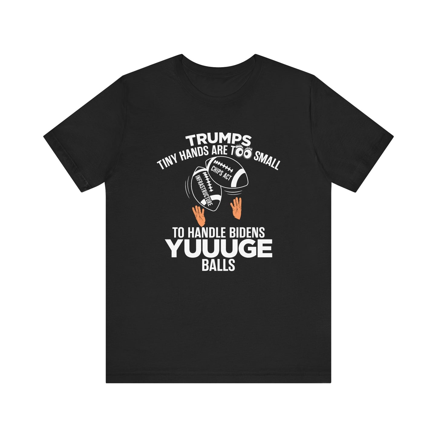 Trumps Tiny Hands Too Small Biden's Yuuuge Balls Tee