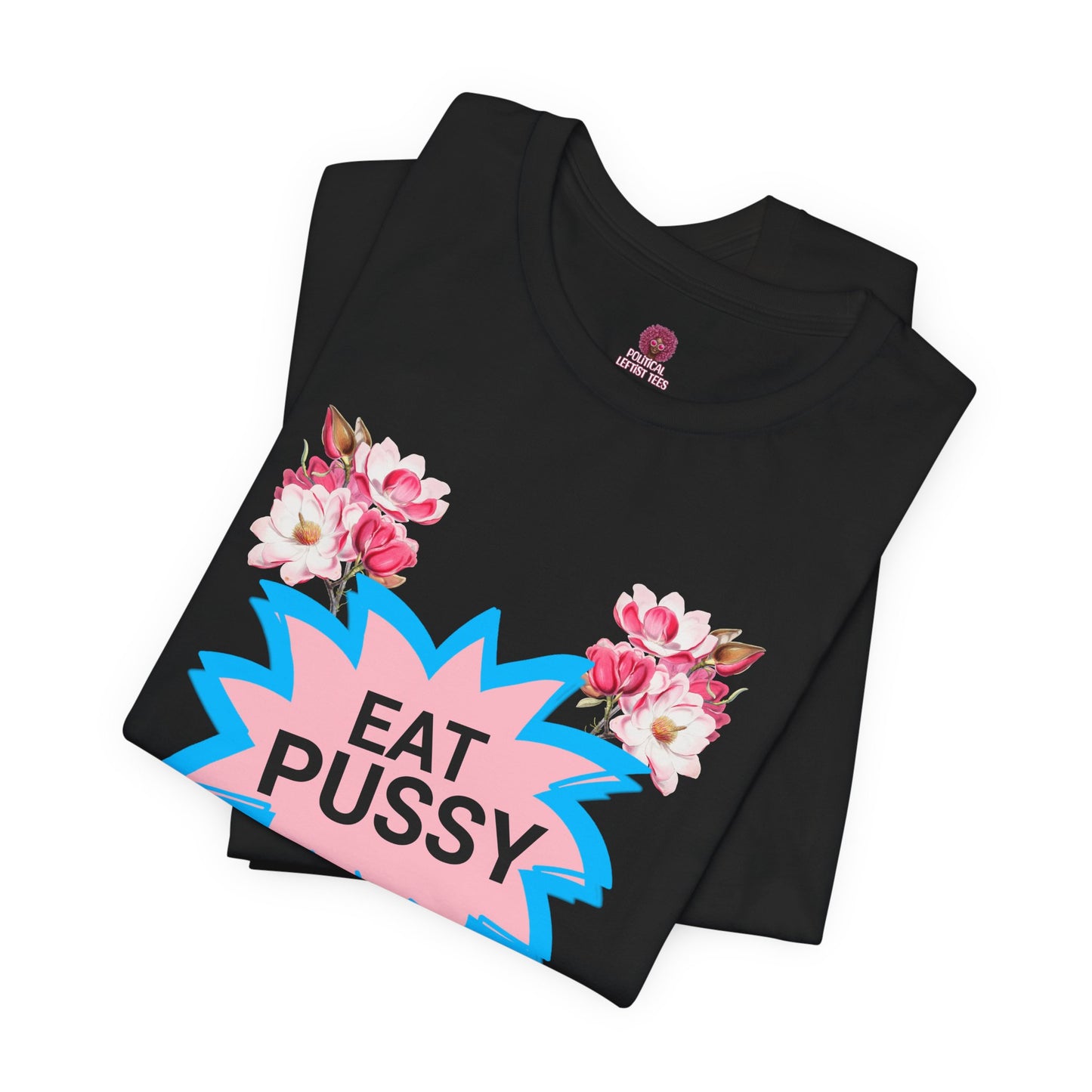 Eat Pussy It's 100% Natural, Funny Unisex Graphic Tee -Summer Outfit, Gift for Friends, Humor Clothing