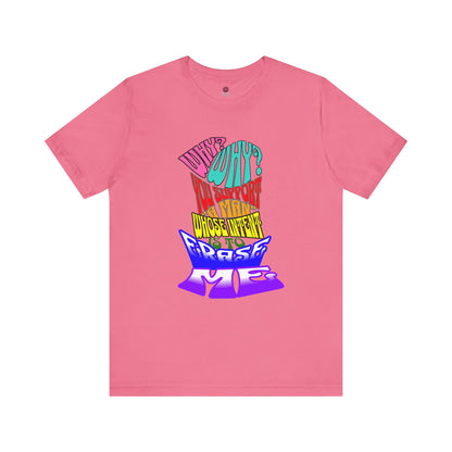 Colorful Front and Back Graphic Pride Unisex Tee - Why? You Support "a man"" Statement Shirt