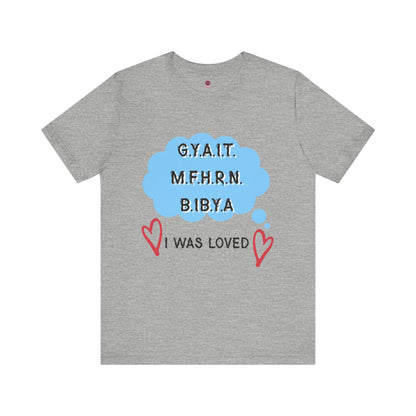 I Was Loved Graphic Tee, Unisex Jersey Tee, Cute T-Shirt, Love-Inspired Apparel