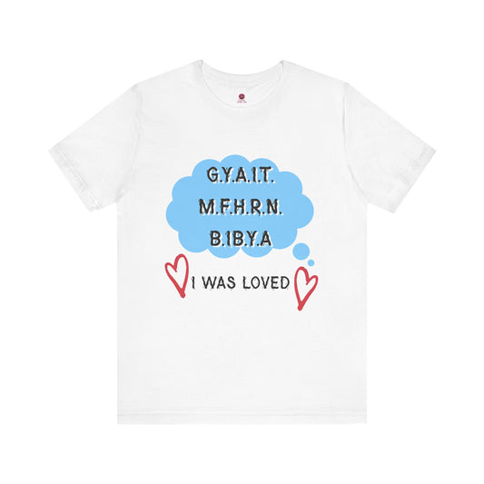 I Was Loved Graphic Tee, Unisex Jersey Tee, Cute T-Shirt, Love-Inspired Apparel