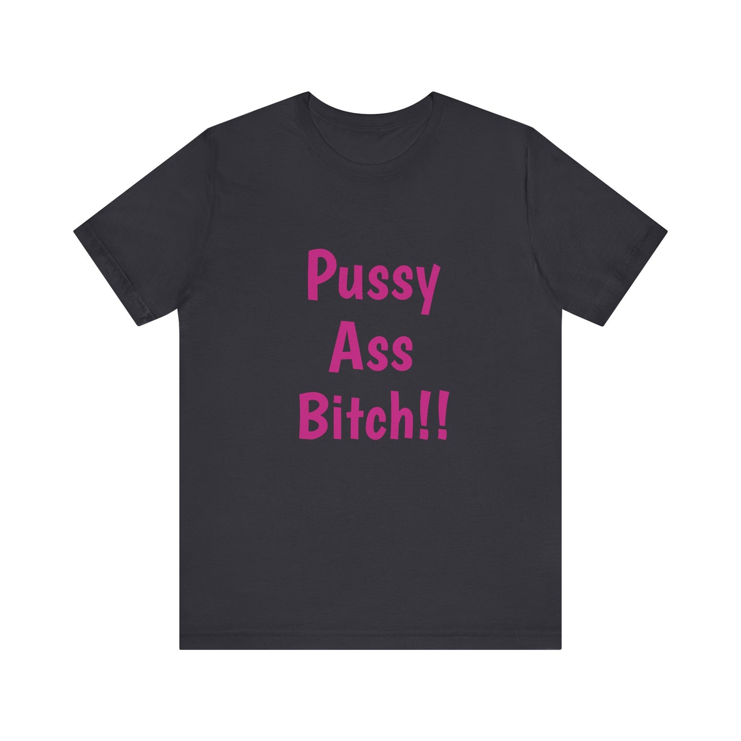 Big Pussy Ass Bitch!!